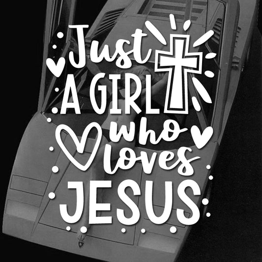 "JUST A GIRL Who Loves Jesus" Vinyl Decal Car Sticker